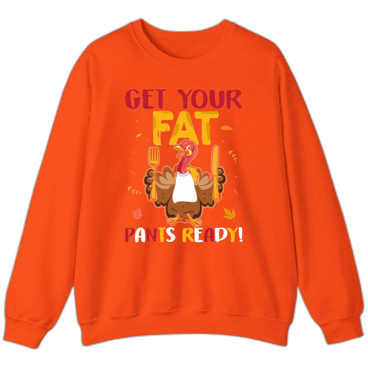 Get Your Fat Pants Ready Turkey Design Sweatshirt in Orange