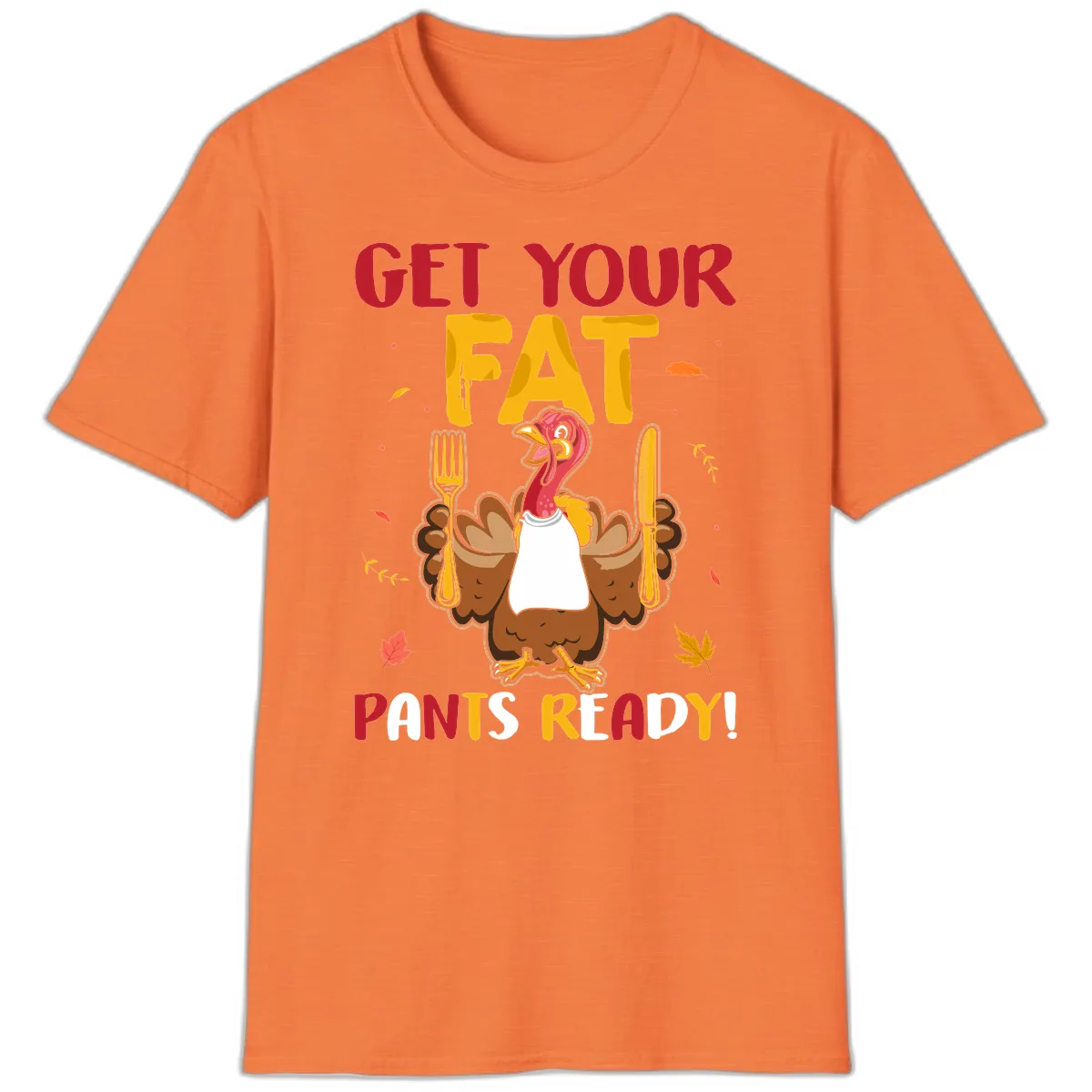 Get Your Fat Pants Ready Turkey Design T-Shirt in Heather Orange