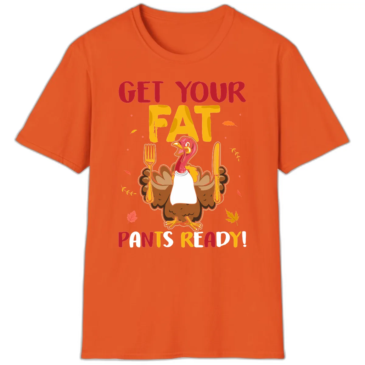 Get Your Fat Pants Ready Turkey Design T-Shirt in Orange