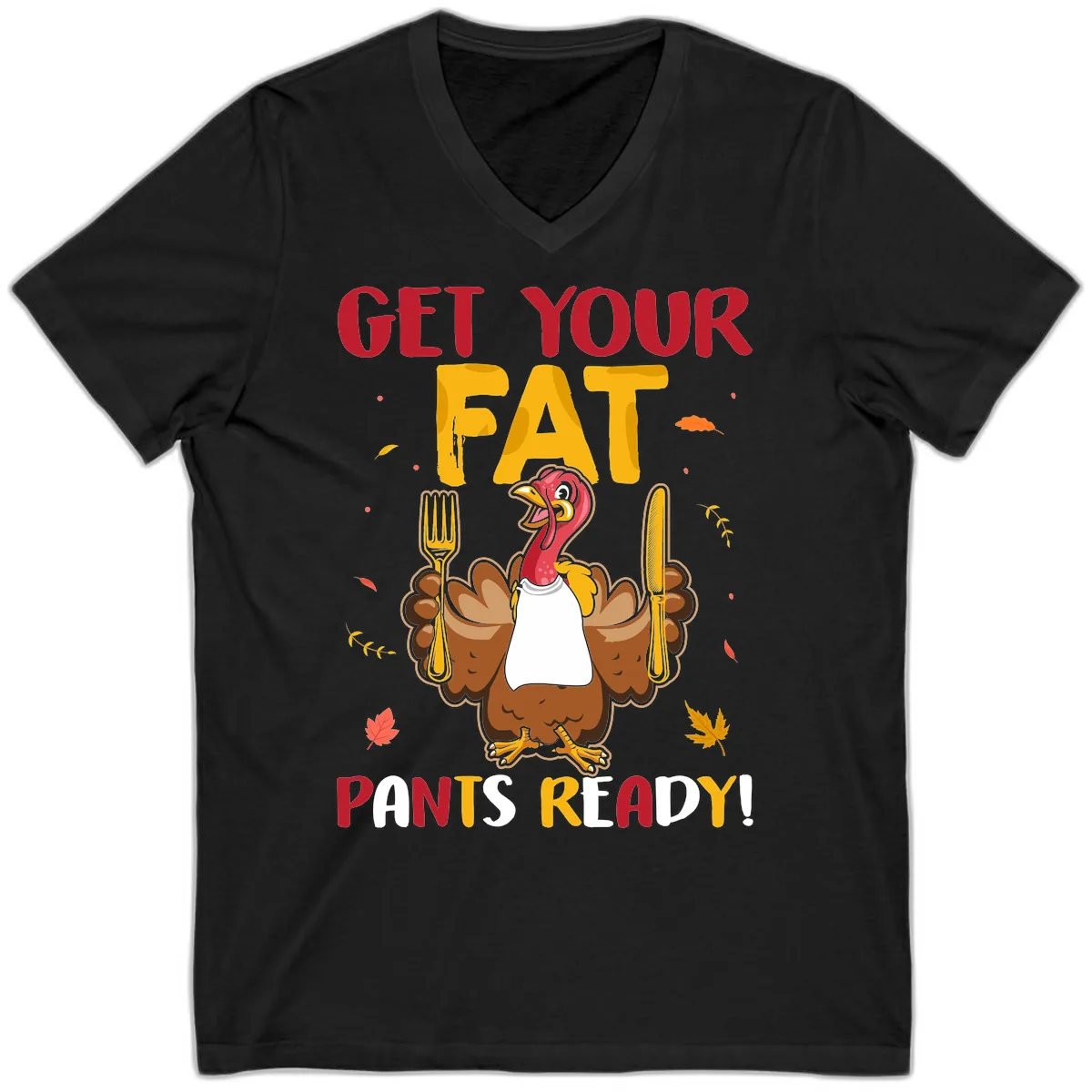 Get Your Fat Pants Ready Turkey Design V-Neck in Black