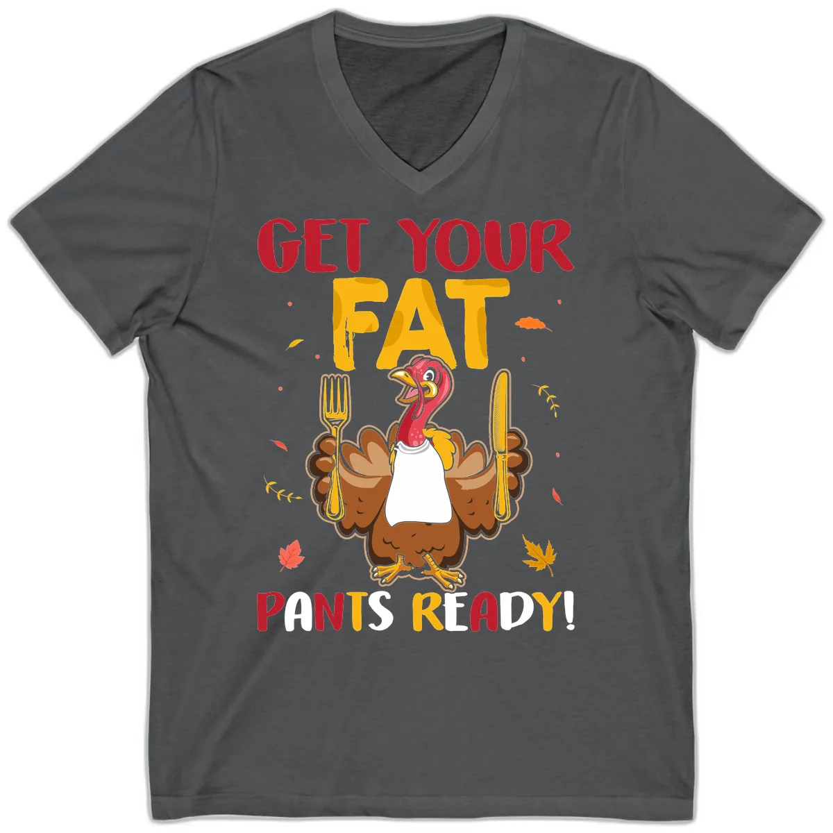 Get Your Fat Pants Ready Turkey Design V-Neck in Asphalt