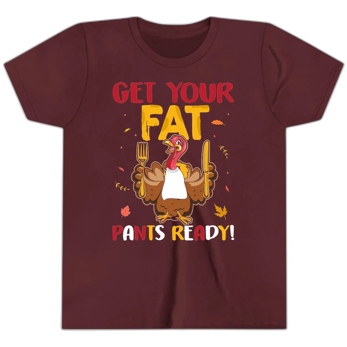 Get Your Fat Pants Ready Turkey Design Youth T-Shirt in Maroon