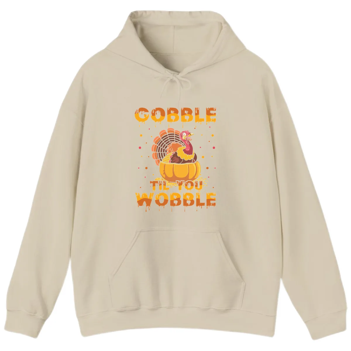 Gobble Til You Wobble Turkey Design Hoodie in Sand