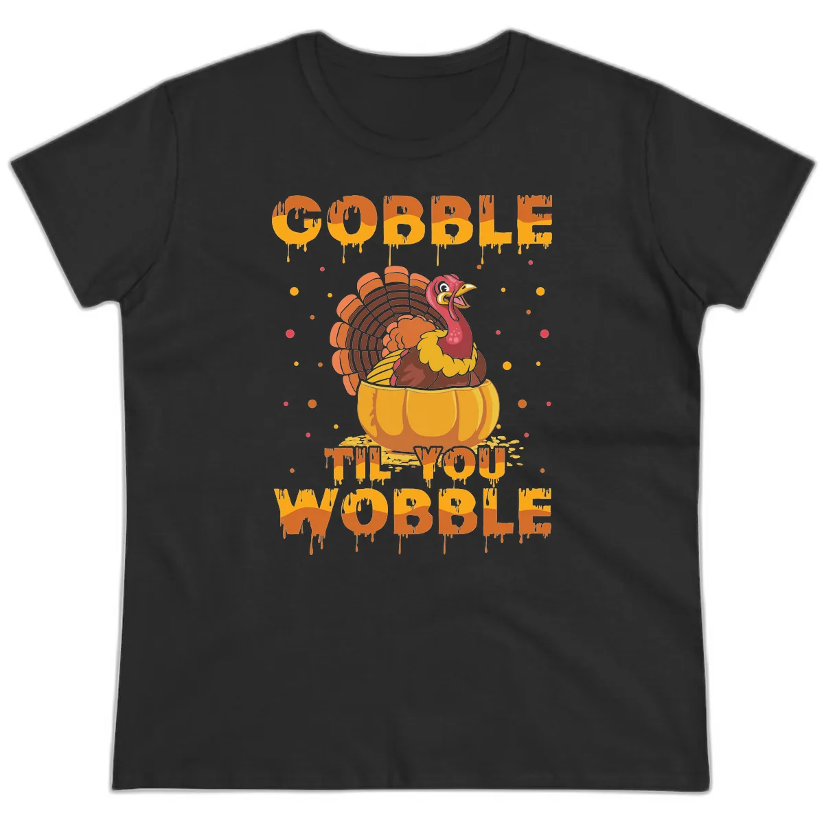 Gobble Til You Wobble Turkey Design Ladies Tee in Black