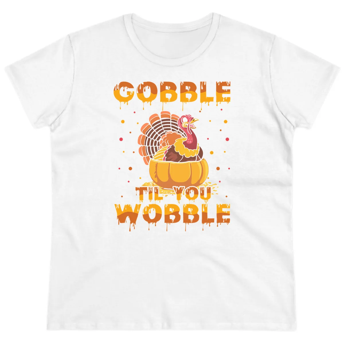 Gobble Til You Wobble Turkey Design Ladies Tee in White