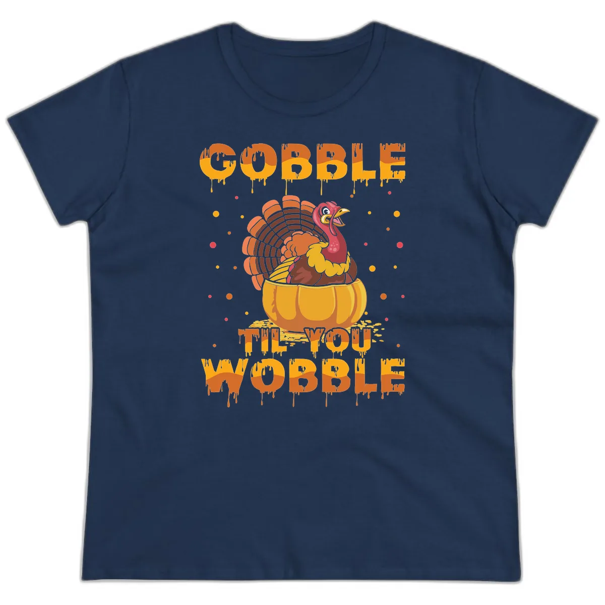 Gobble Til You Wobble Turkey Design Ladies Tee in Navy