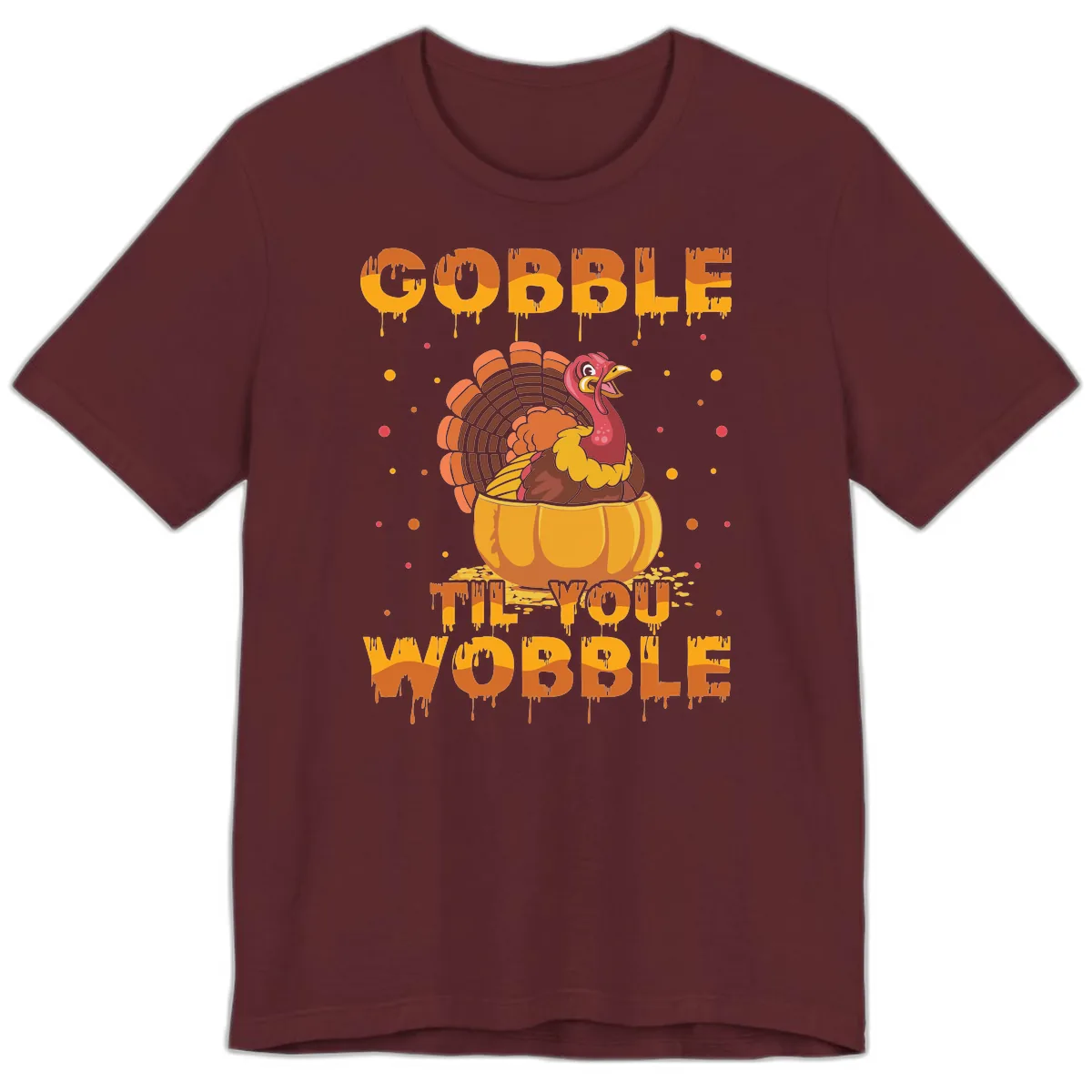 Gobble Til You Wobble Turkey Design Premium T-Shirt in Maroon