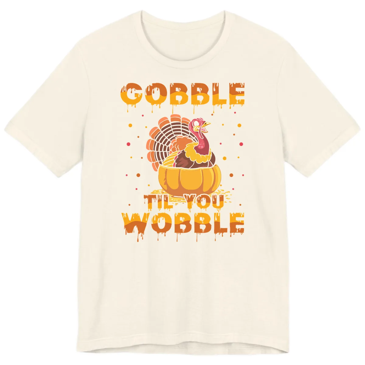 Gobble Til You Wobble Turkey Design Premium T-Shirt in Natural
