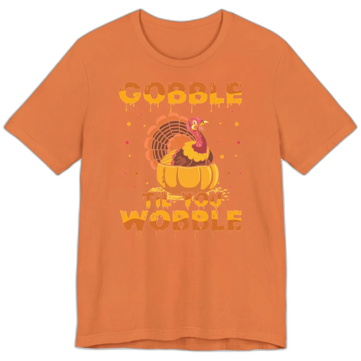 Gobble Til You Wobble Turkey Design Premium T-Shirt in Burnt Orange