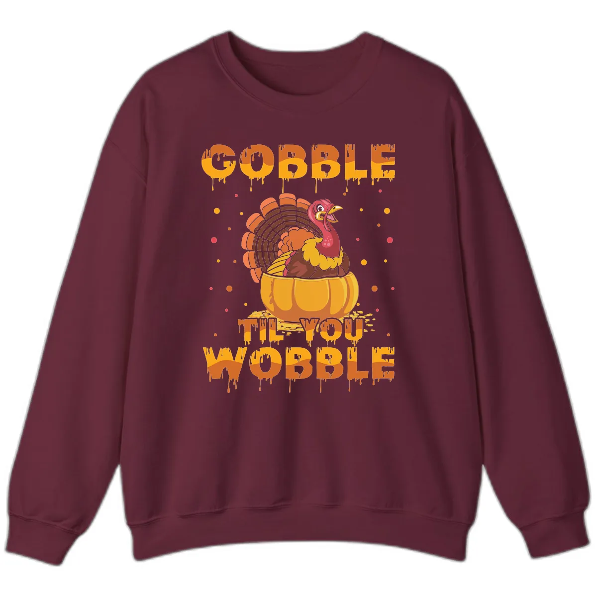 Gobble Til You Wobble Turkey Design Sweatshirt in Maroon