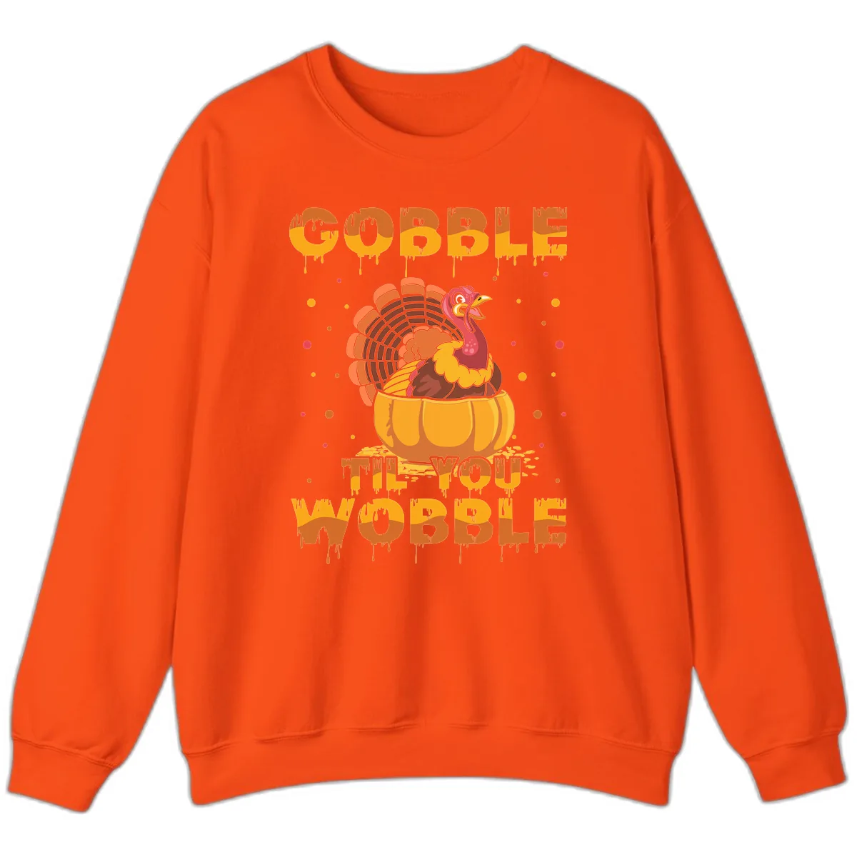 Gobble Til You Wobble Turkey Design Sweatshirt in Orange