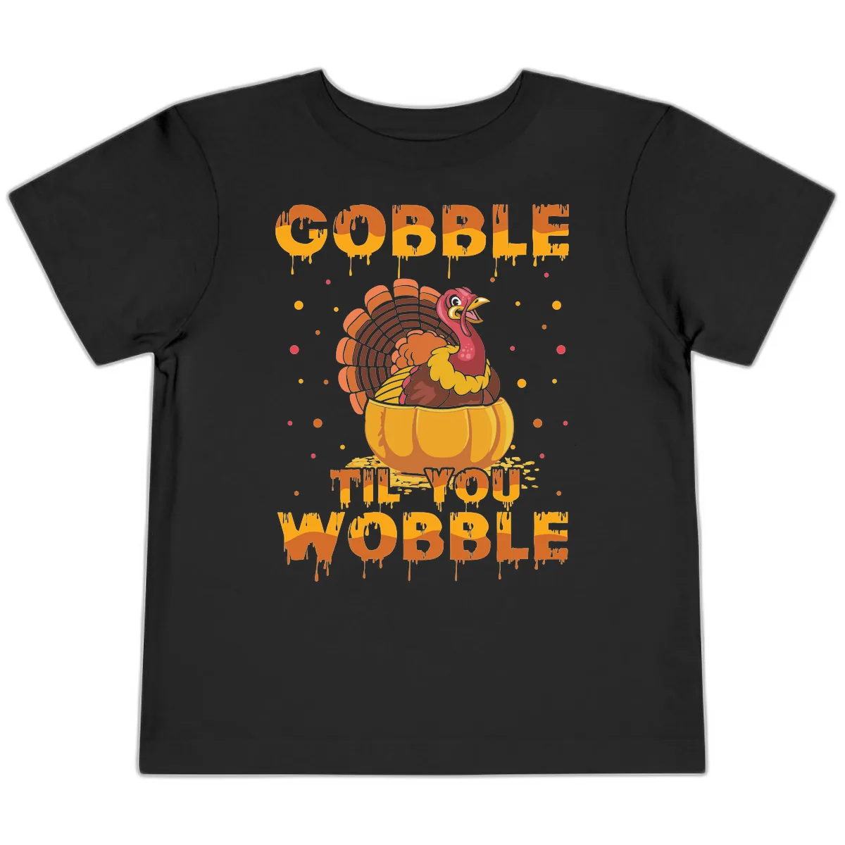 Gobble Til You Wobble Turkey Design Toddler T-Shirt in Black