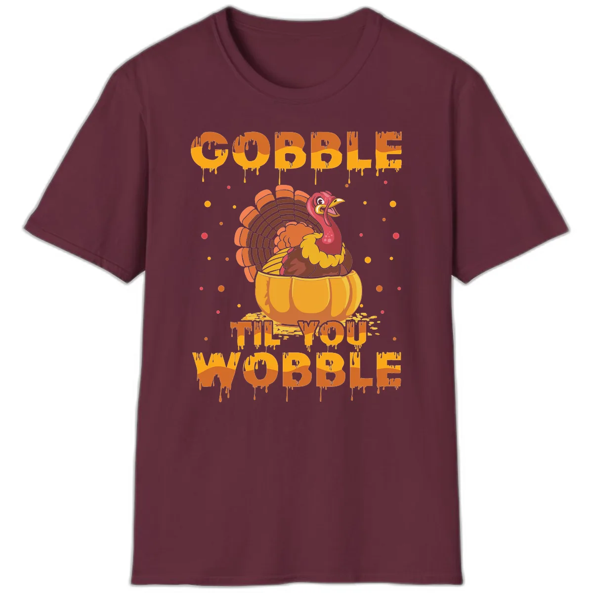 Gobble Til You Wobble Turkey Design T-Shirt in Maroon