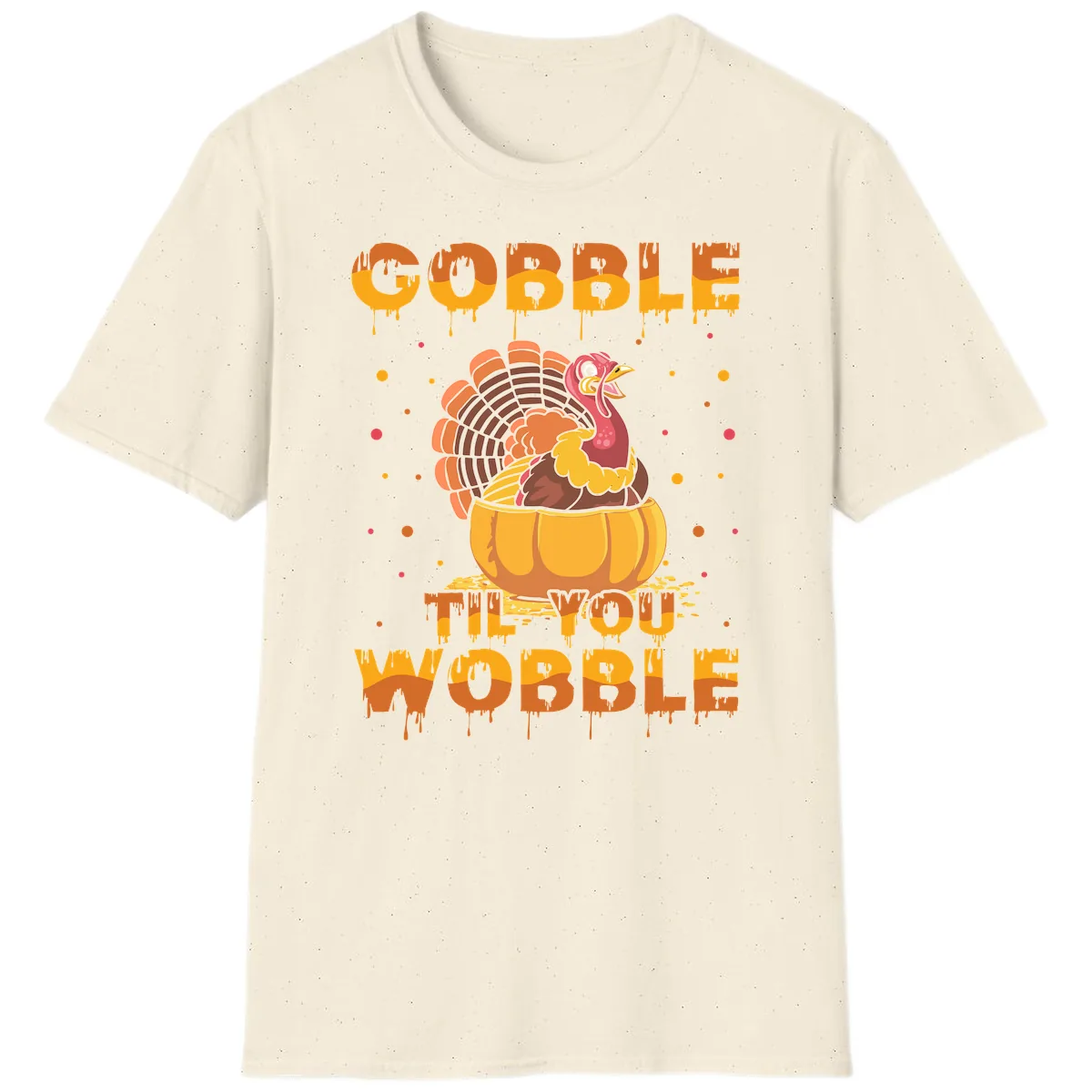 Gobble Til You Wobble Turkey Design T-Shirt in Natural