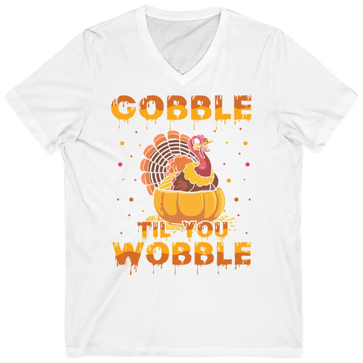 Gobble Til You Wobble Turkey Design V-Neck in White