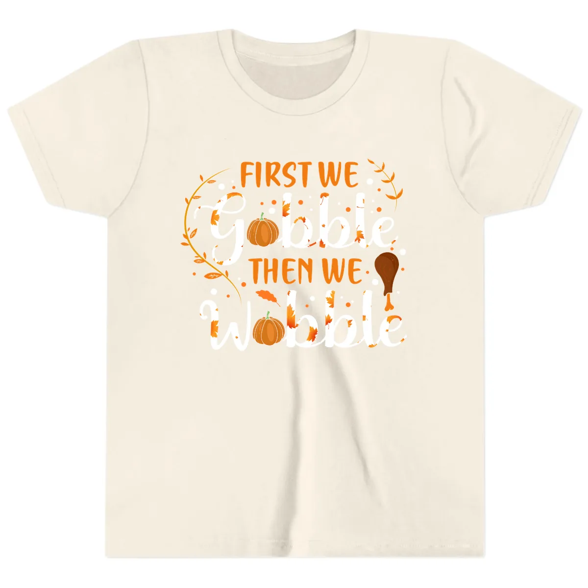 First We Gobble Then We Wobble Youth T-Shirt in Natural