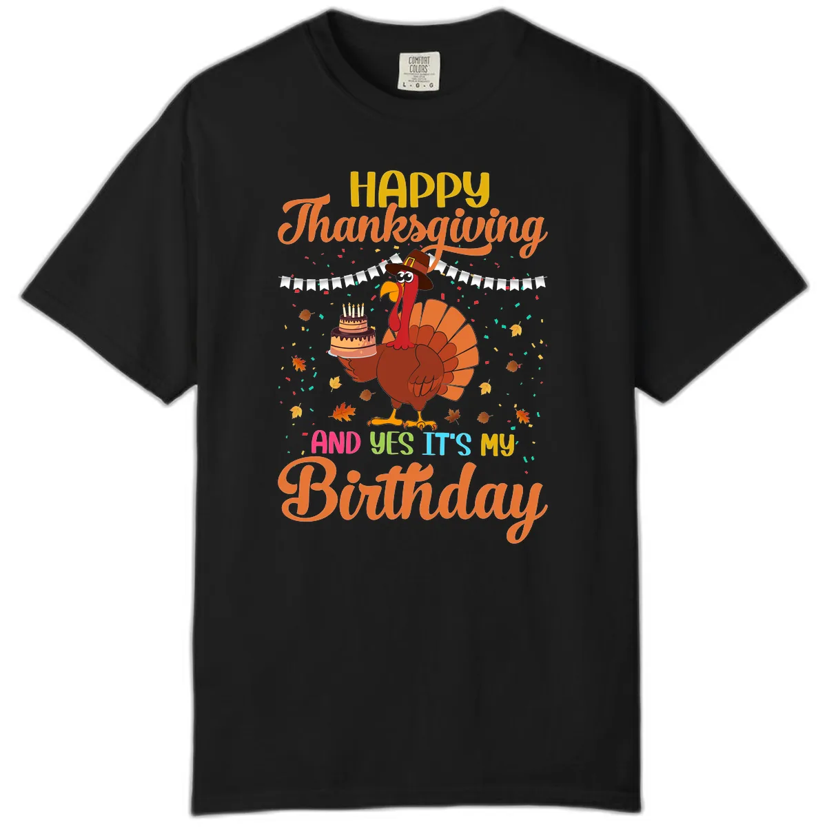Happy Thanksgiving It's My Birthday Comfort Color in Black