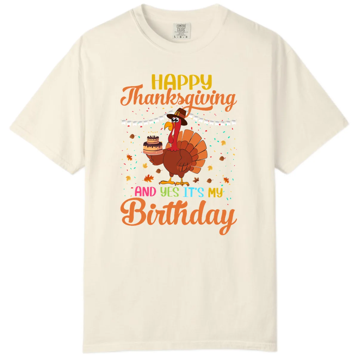 Happy Thanksgiving It's My Birthday Comfort Color in Ivory