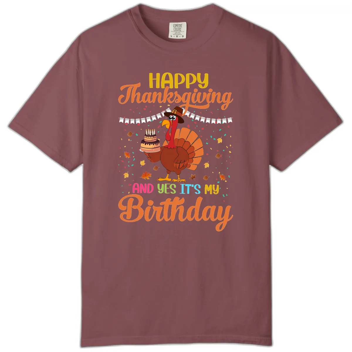 Happy Thanksgiving It's My Birthday Comfort Color in Brick