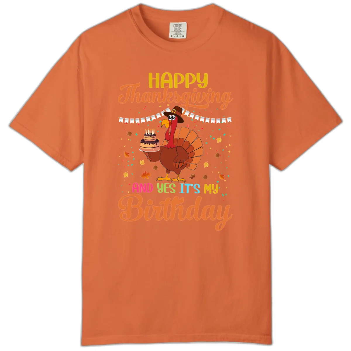 Happy Thanksgiving It's My Birthday Comfort Color in Burnt Orange