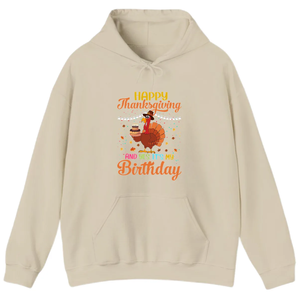 Happy Thanksgiving It's My Birthday Hoodie in Sand