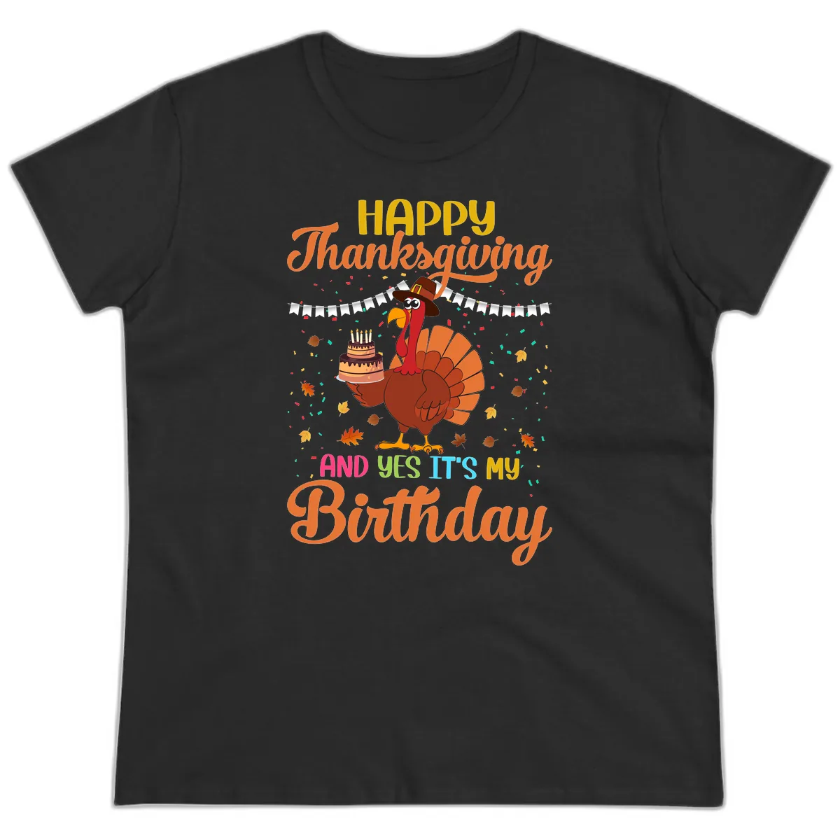 Happy Thanksgiving It's My Birthday Ladies Tee in Black