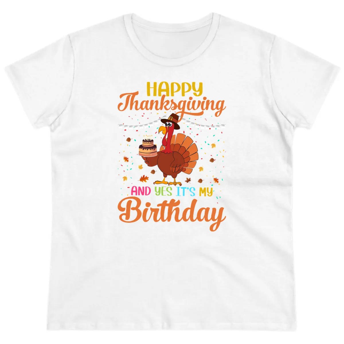 Happy Thanksgiving It's My Birthday Ladies Tee in White