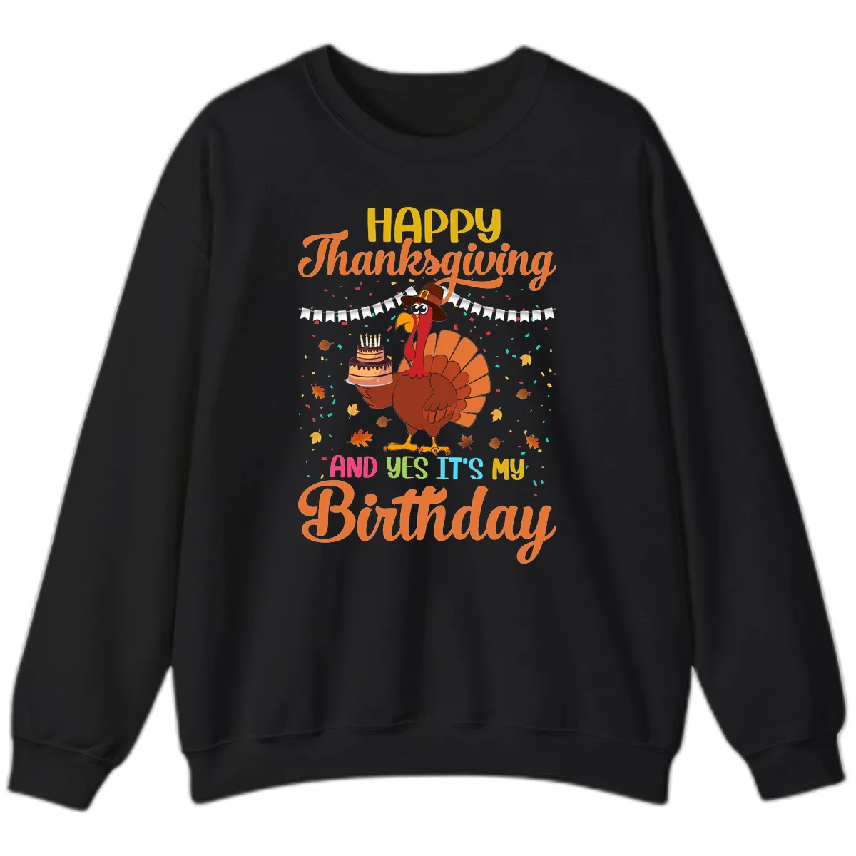 Happy Thanksgiving It's My Birthday Sweatshirt in Black