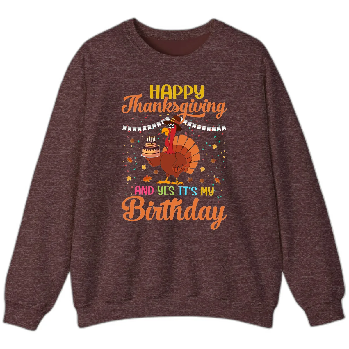 Happy Thanksgiving It's My Birthday Sweatshirt in Heather Sport Dark Maroon