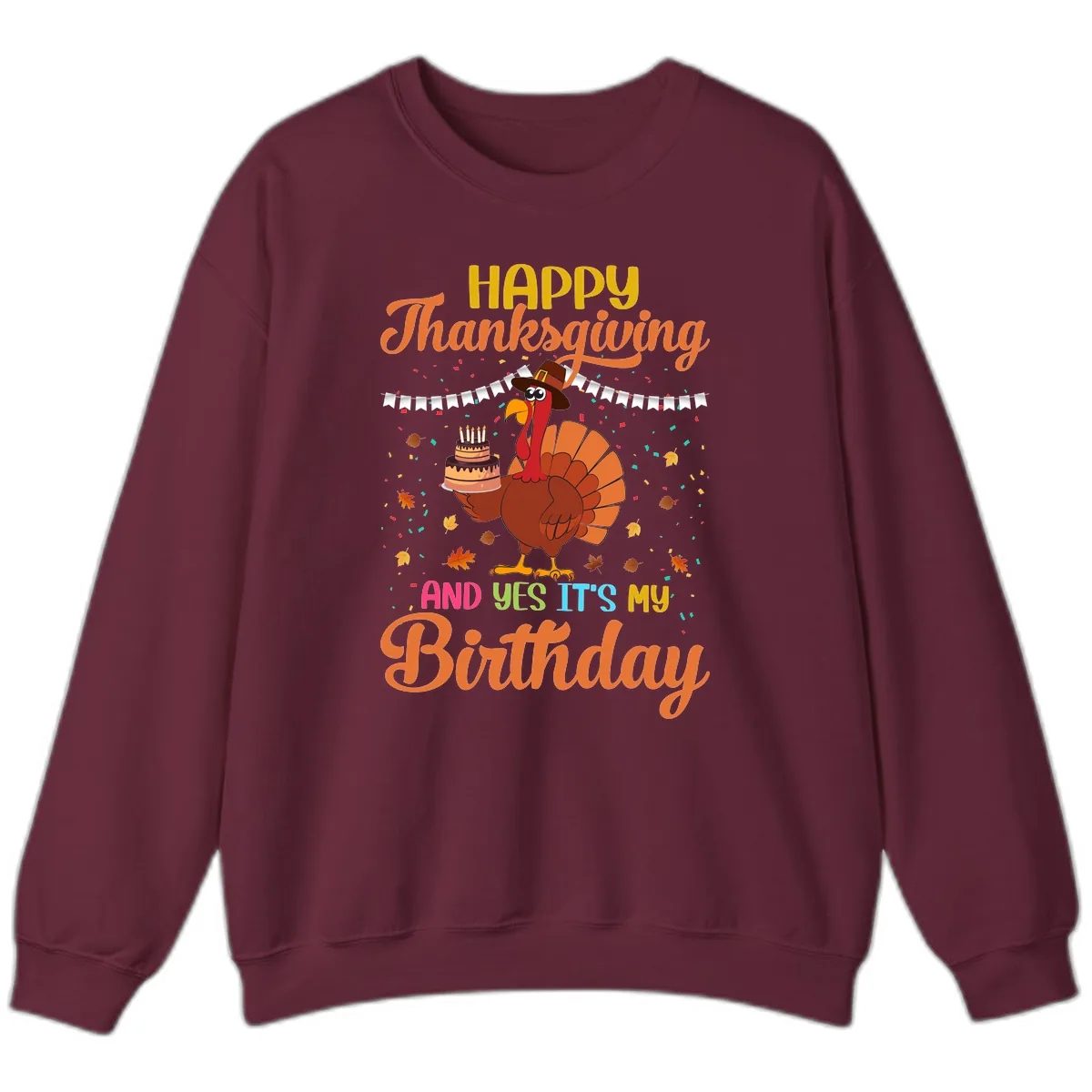 Happy Thanksgiving It's My Birthday Sweatshirt in Maroon