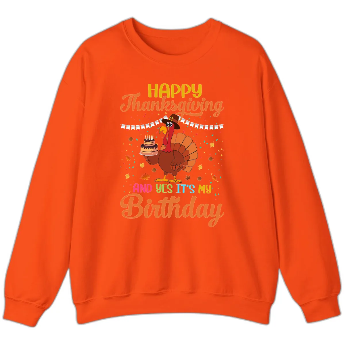 Happy Thanksgiving It's My Birthday Sweatshirt in Orange