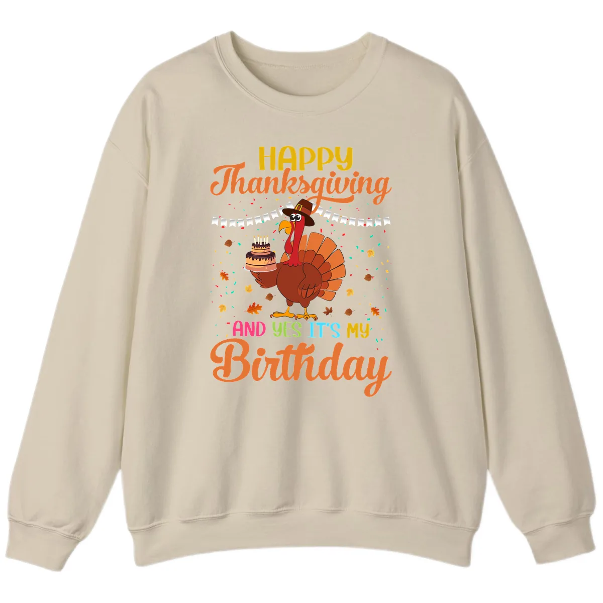 Happy Thanksgiving It's My Birthday Sweatshirt in Sand
