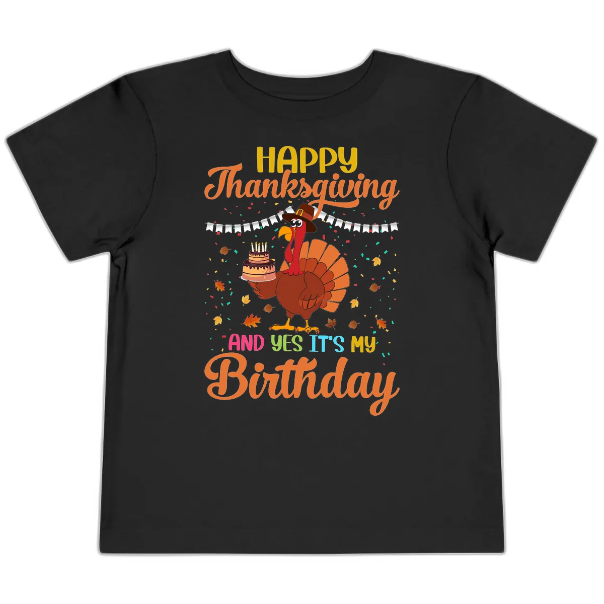 Happy Thanksgiving It's My Birthday Toddler T-Shirt in Black