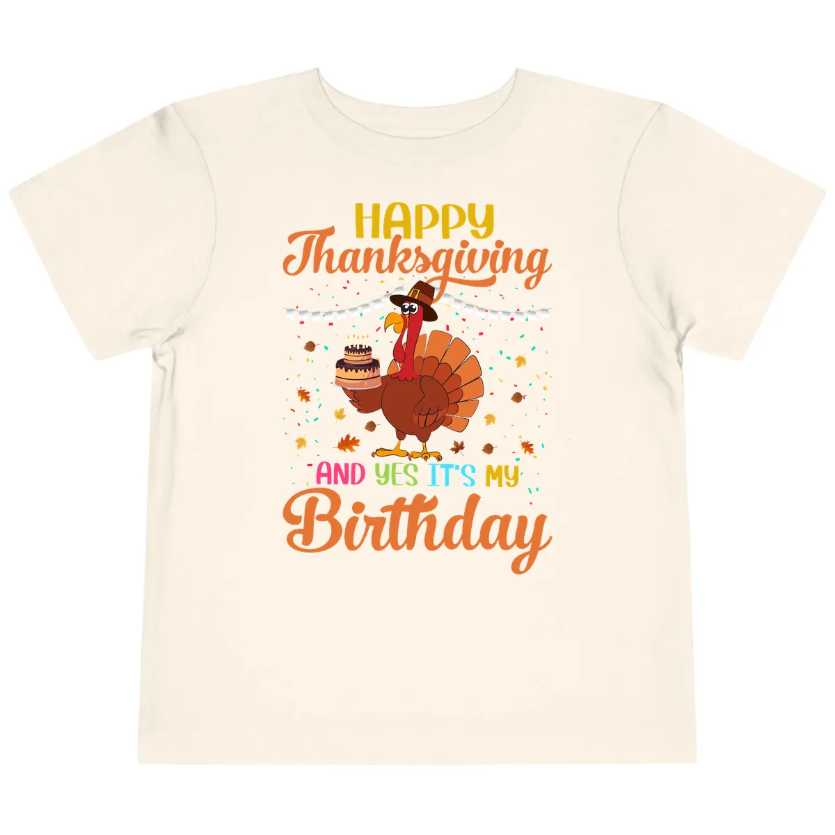 Happy Thanksgiving It's My Birthday Toddler T-Shirt in Natural
