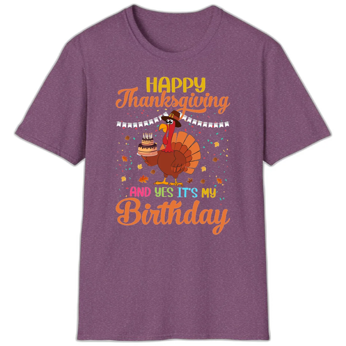 Happy Thanksgiving It's My Birthday T-Shirt in Heather Maroon