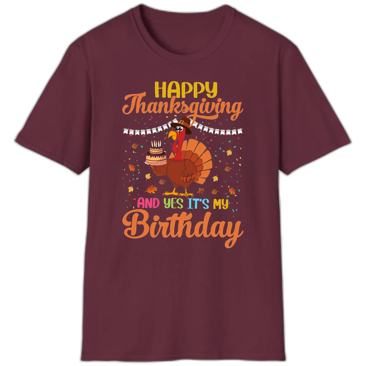 Happy Thanksgiving It's My Birthday T-Shirt in Maroon