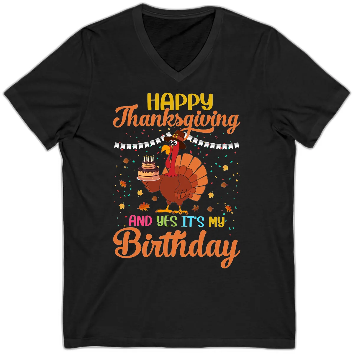 Happy Thanksgiving It's My Birthday V-Neck in Black