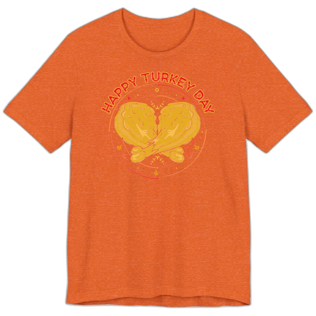 Happy Turkey Day Drumsticks Design Premium T-Shirt in Heather Orange