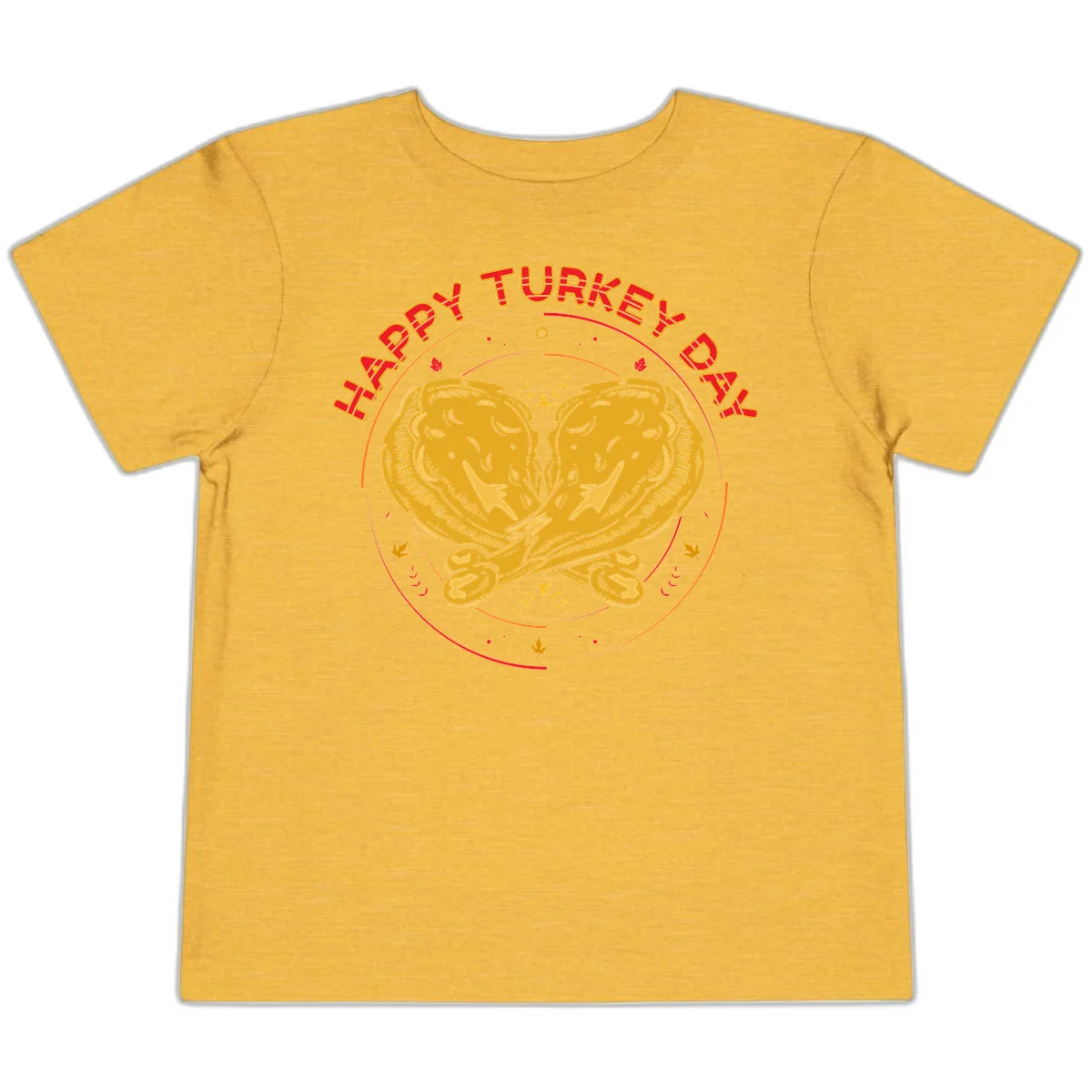 Happy Turkey Day Drumsticks Design Toddler T-Shirt in Heather Yellow Gold
