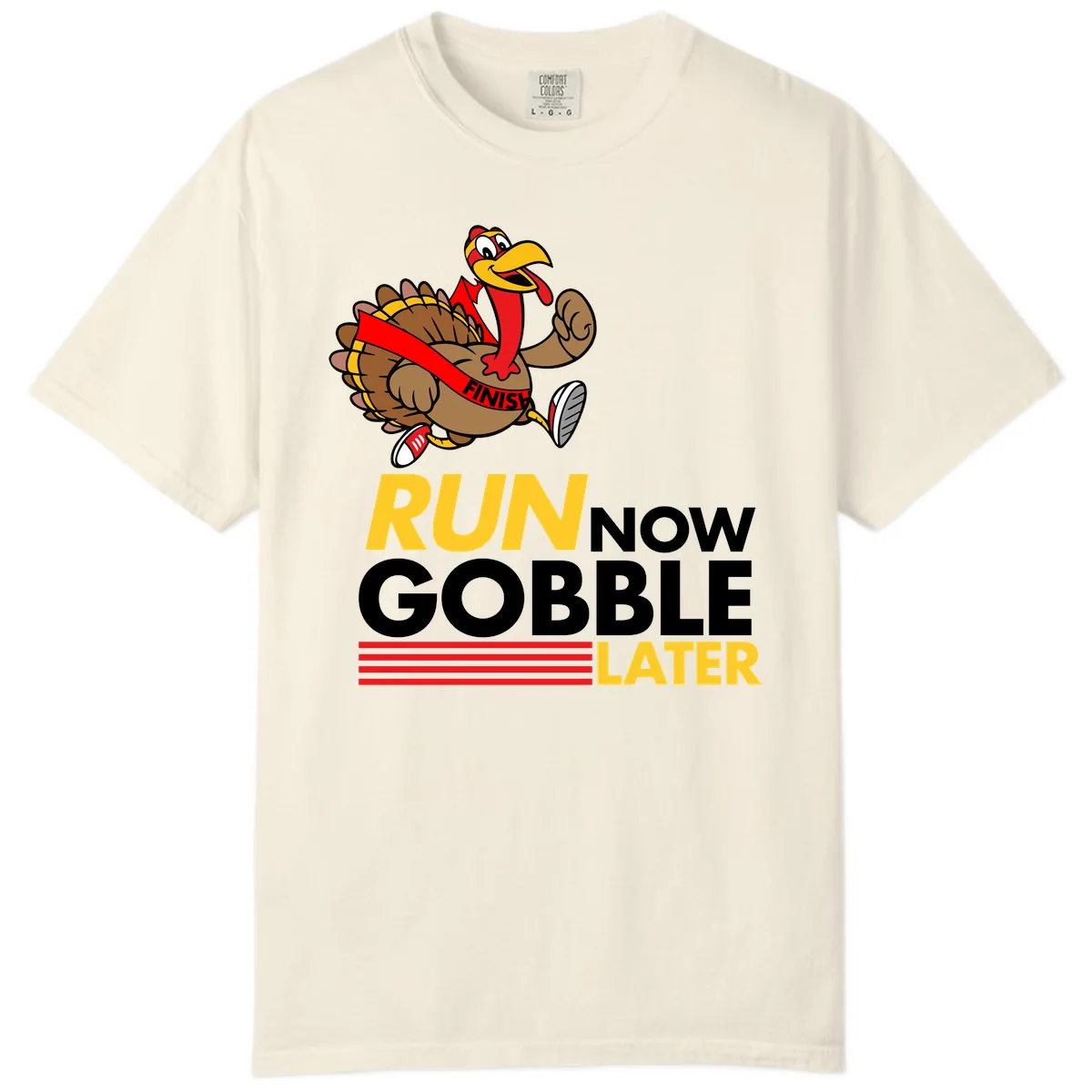 Run Now Gobble Later Turkey Comfort Color in Ivory