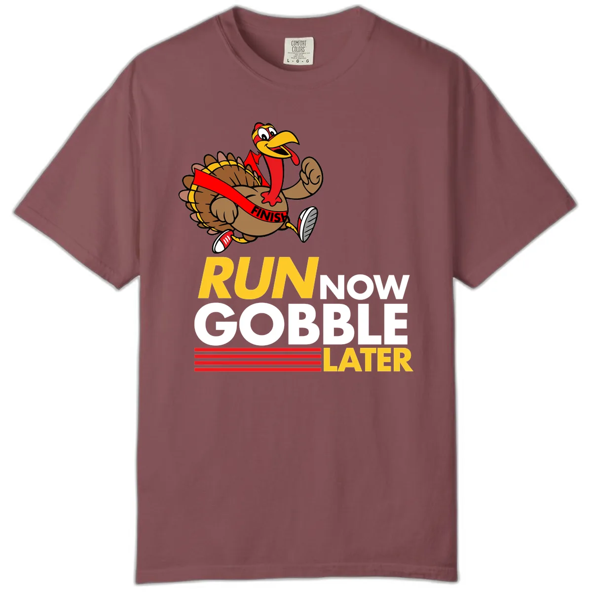 Run Now Gobble Later Turkey Comfort Color in Brick