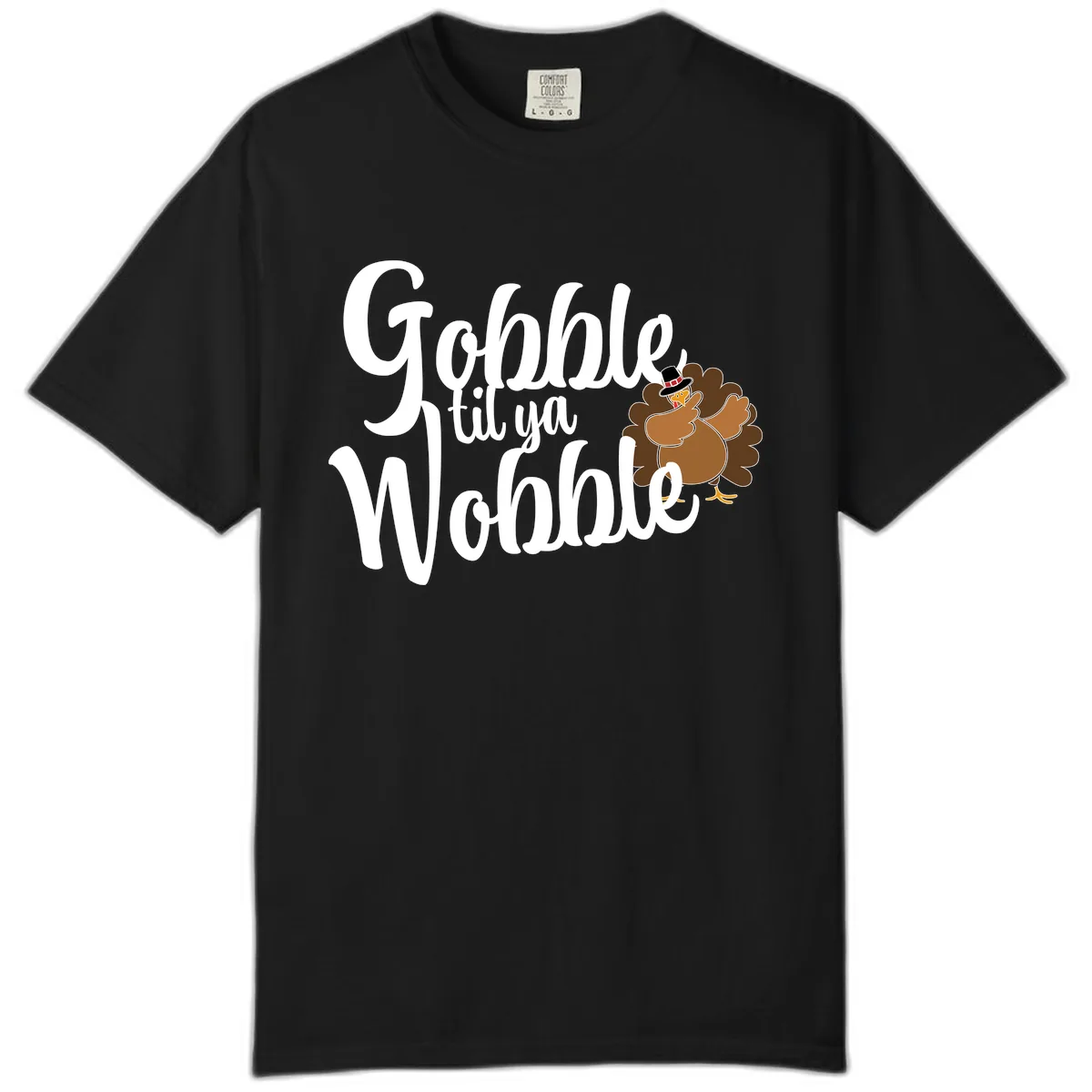 Gobble Til Ya Wobble Turkey Design Comfort Color in Black