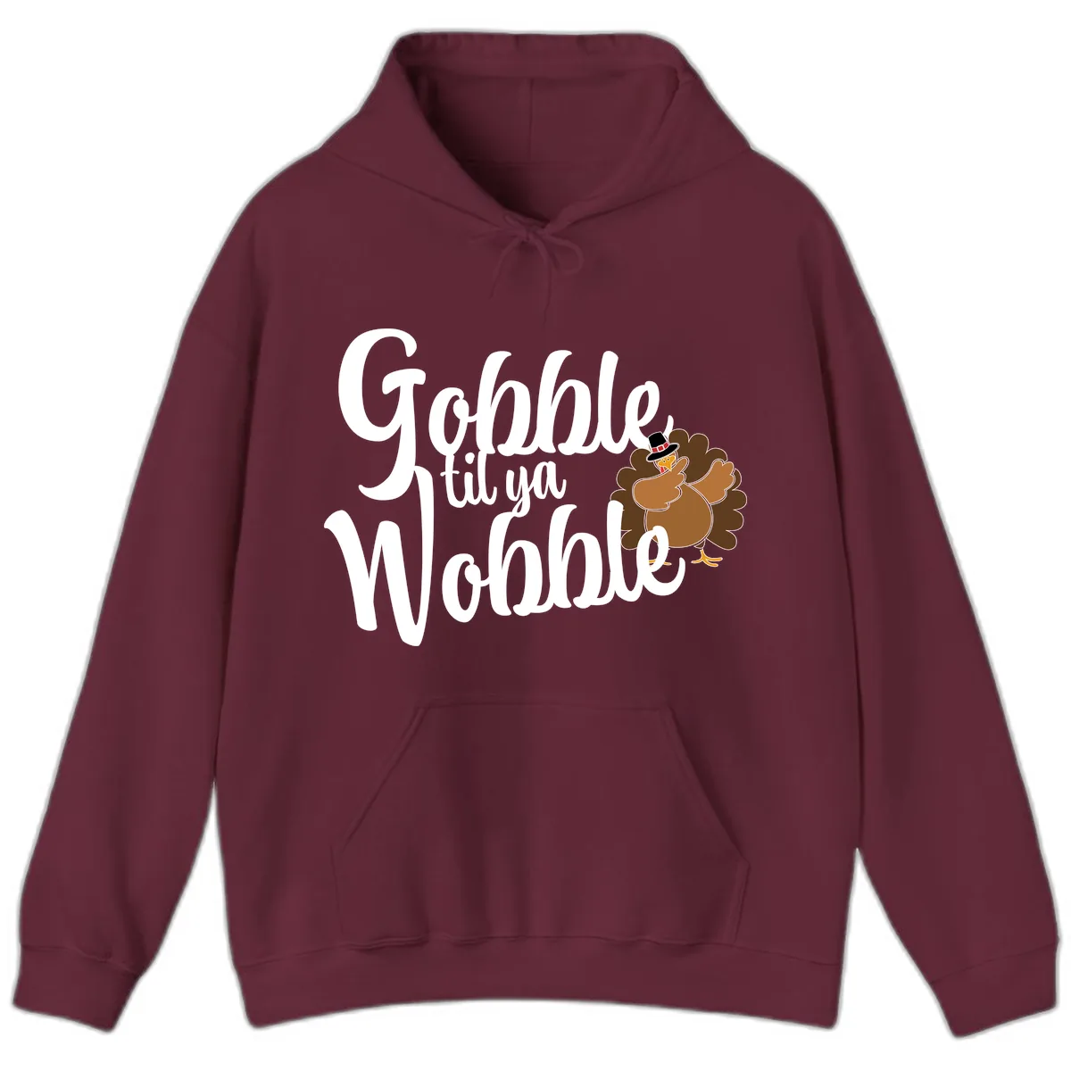 Gobble Til Ya Wobble Turkey Design Hoodie in Maroon