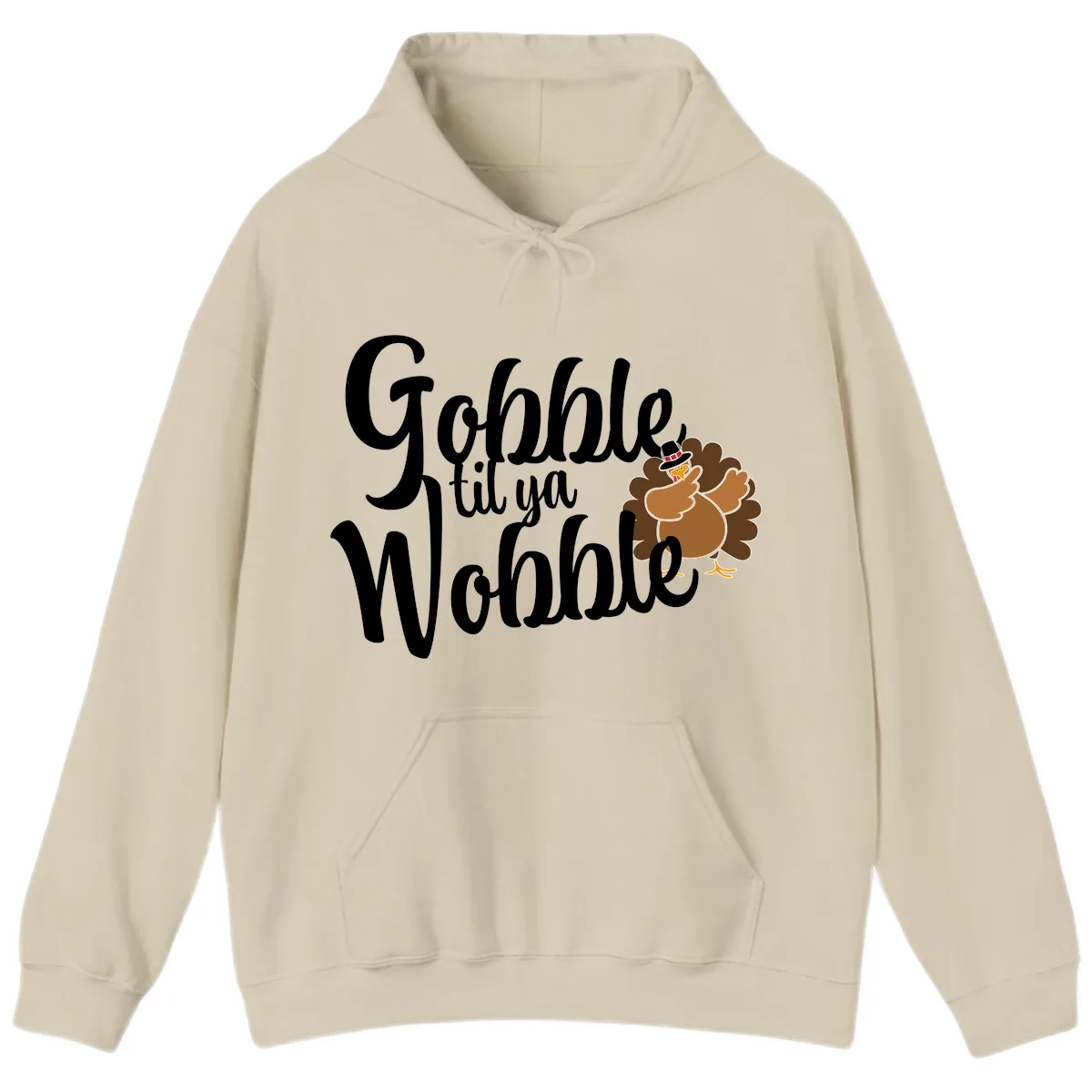 Gobble Til Ya Wobble Turkey Design Hoodie in Sand