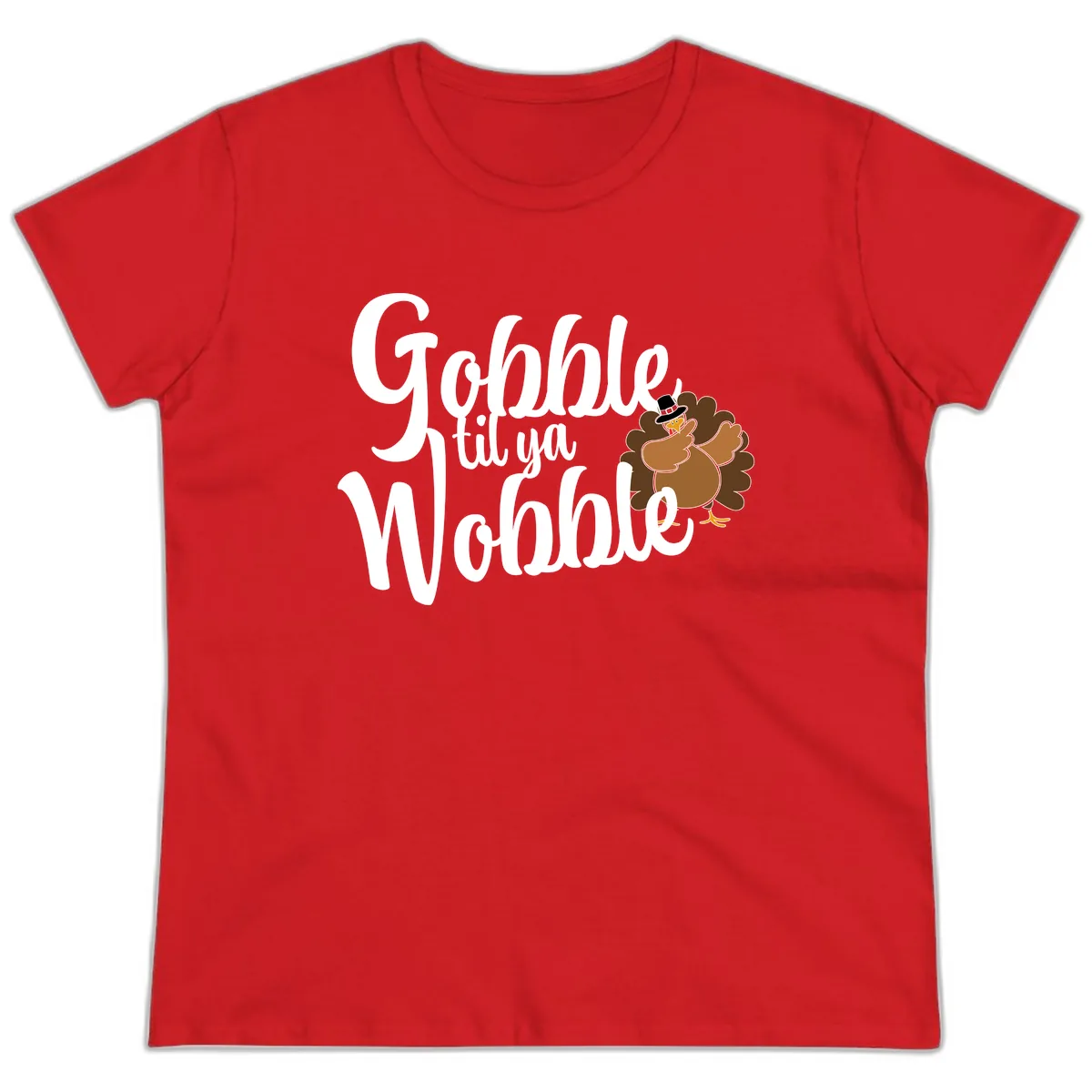 Gobble Til Ya Wobble Turkey Design Ladies Tee in Red