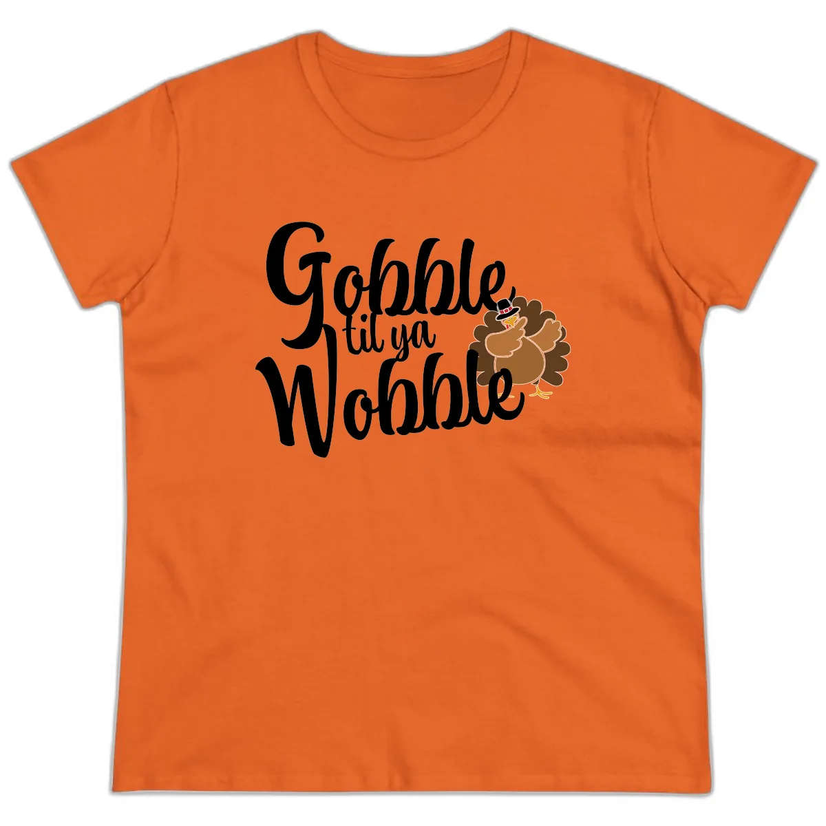 Gobble Til Ya Wobble Turkey Design Ladies Tee in Orange
