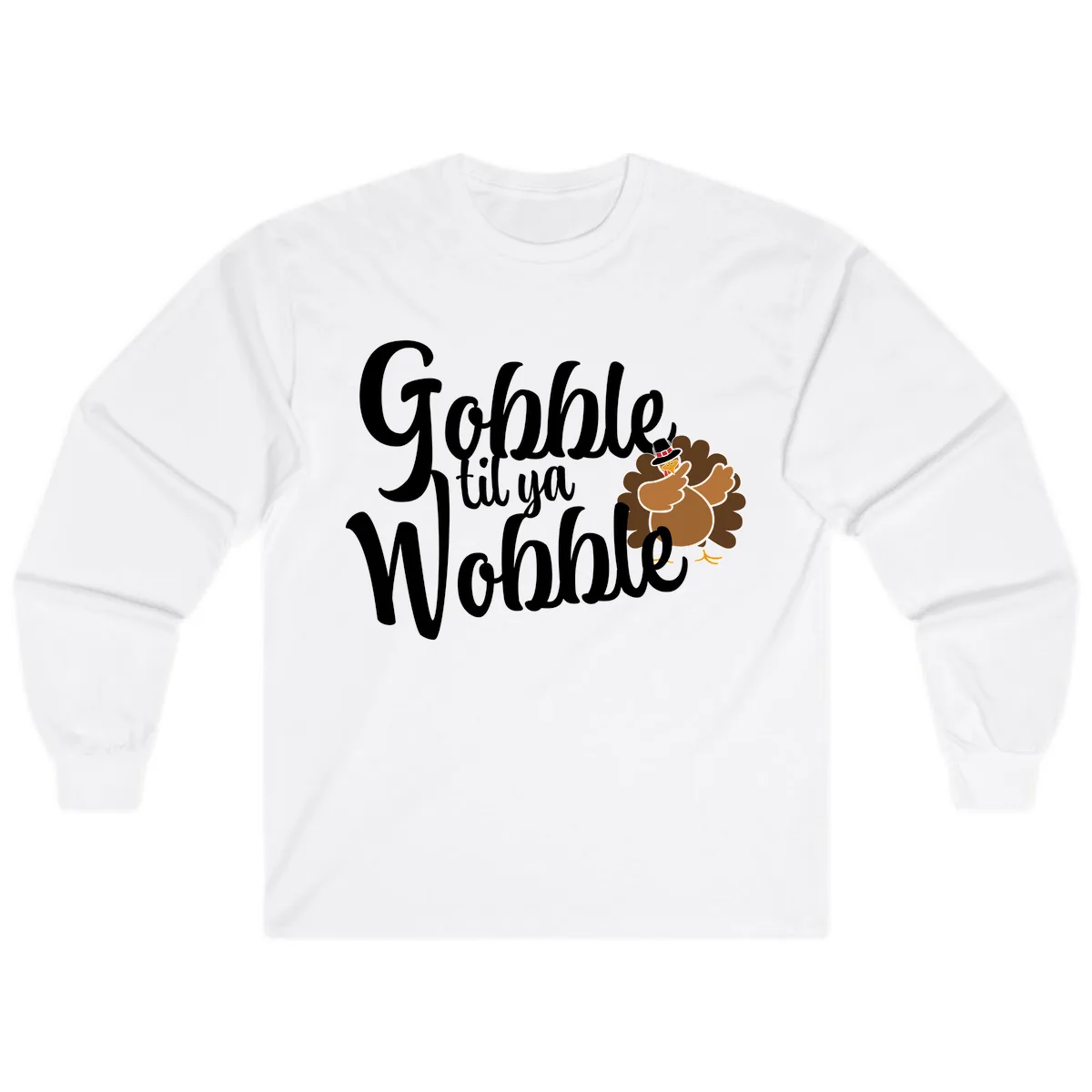 Gobble Til Ya Wobble Turkey Design Long Sleeve in White