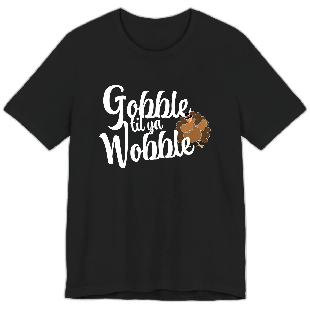 Gobble Til Ya Wobble Turkey Design Premium T-Shirt in Black