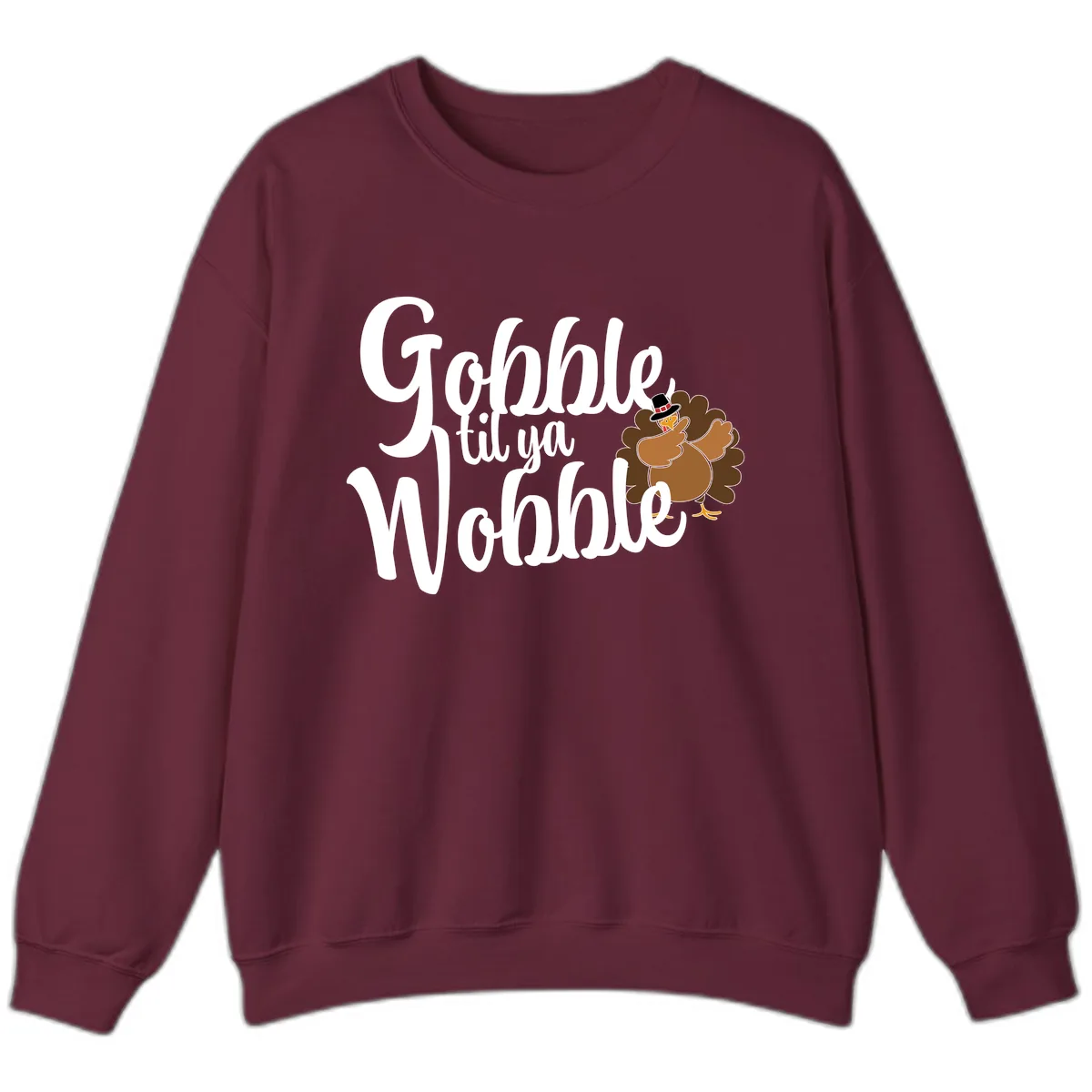 Gobble Til Ya Wobble Turkey Design Sweatshirt in Maroon