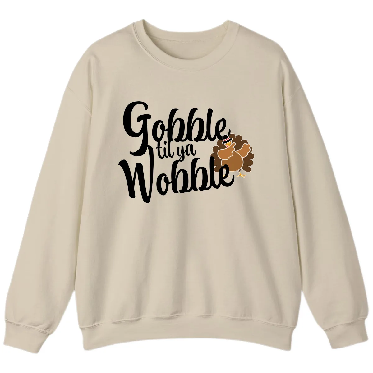 Gobble Til Ya Wobble Turkey Design Sweatshirt in Sand